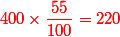 \red 400\times \dfrac{55}{100}=220